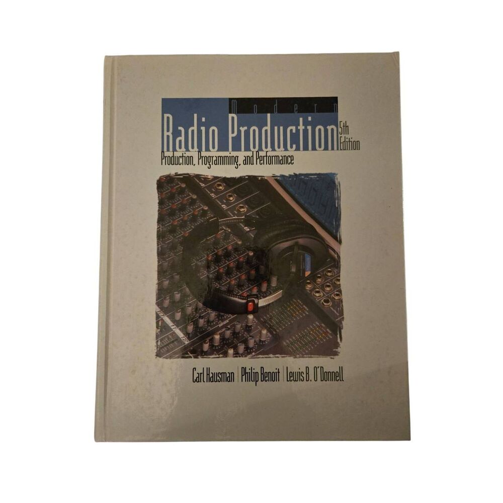 Modern radio production 5th edition by Carl Hausman / Philip Benoit / Lewis B. O